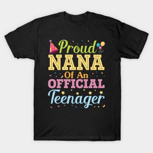 Proud Nana Of An Official Teenager Happy Birthday To Her Him T-Shirt